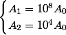 \begin{cases} A_1=10^8A_0& \\ A_2=10^4A_0& \end{cases}